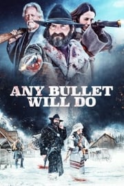 Any Bullet Will Do full film izle